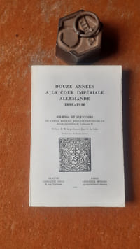 Douze années à la Cour Impériale allemande (1898-1910) - Journal et souvenirs du comte Robert Zedlitz-Trützschler ancien chambellan de Guillaume II