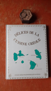 Délices de la Cuisine Créole - Volume 2 : Entrées chaudes - Soupes et Potages