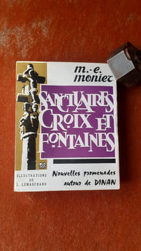 Sanctuaires, croix et fontaines - Nouvelles promenades autour de Dinan
. MONIER Mathurin-Eugène
