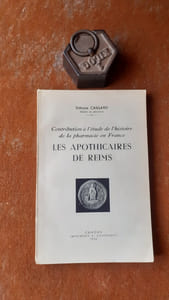 Contribution à l'étude de l'histoire de la pharmacie en France - Les Apothicaires de Reims