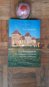 La bourgeoisie des campagnes et des bourgs en Quercy aux XVIIe et XVIIIe siècles