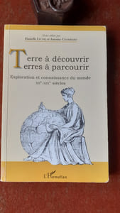 Terre à découvrir. Terres à parcourir - Exploration et connaissance du monde (XIIe-XIXe siècles)
