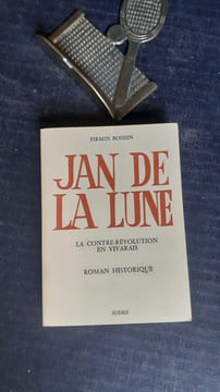Jan de la Lune. La contre-révolution et Vivarais. Roman historique
. BOISSIN Firmin