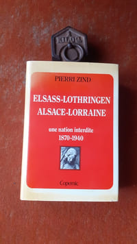 Elsass-Lothringen - Alsace-Lorraine, une nation interdite (1870-1940)
