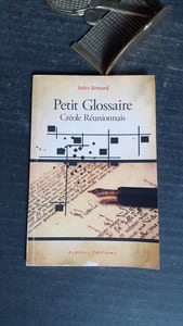 Petit Glossaire Créole Réunionnais. Curieux, pittoresque, amusant, gourmand, malicieux, coquin