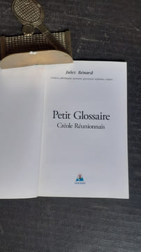 Petit Glossaire Créole Réunionnais. Curieux, pittoresque, amusant, gourmand, malicieux, coquin
. BENARD Jules
