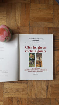 Châtaignes et Châtaigniers en régions méditerranéennes françaises (Culture, usages, gastronomie)
. SAUVEZON Robert et Antoinette - SUNT Christian