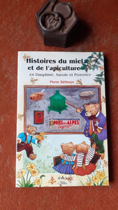 Histoires du miel et de l'apiculture en Dauphiné, Savoie et Provence