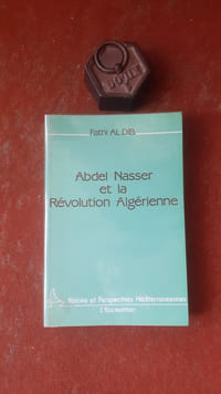 Abdel Nasser et la Révolution algérienne