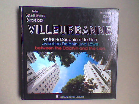 Villeurbanne entre le Dauphin et le Lion. DEVINAZ Danielle - JADOT Bernard