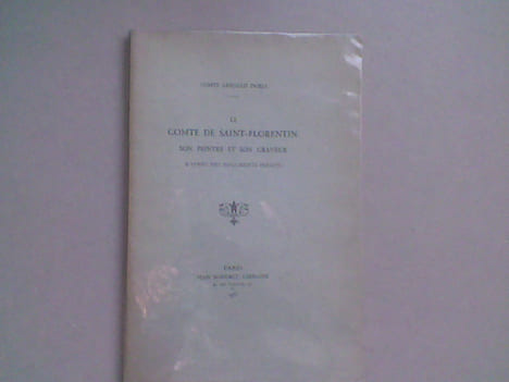 Le comte de Saint-Florentin. Son peintre et son graveur d'après des documents inédits. DORIA Arnauld (Comte)