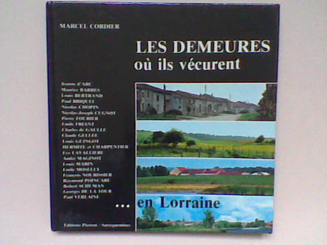 Les demeures où ils vécurent… en Lorraine . CORDIER Marcel