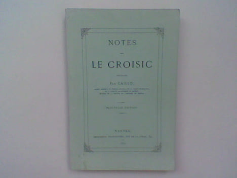 Notes sur Le Croisic . CAILLO Jean-Charles
