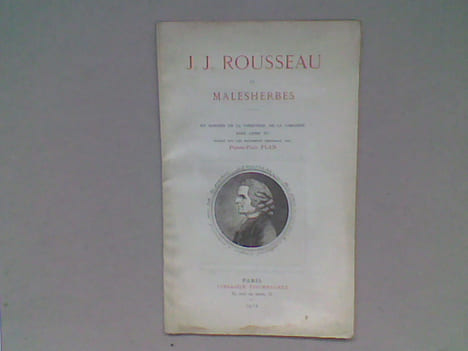 Jean-Jacques Rousseau et Malesherbes - Un dossier de la direction de la Librairie sous Louis XV publié sur les documents originaux par Pierre-Paul ...