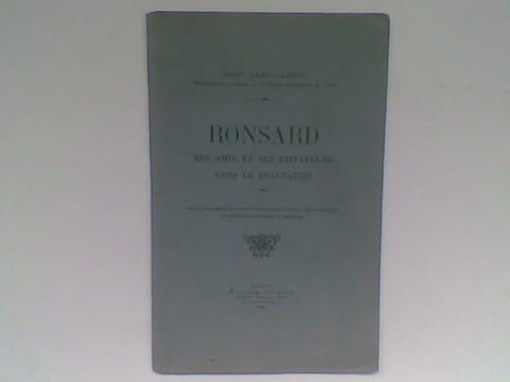 Ronsard. Ses amis et ses imitateurs dans le Beauvaisis . LARGILLIERE René