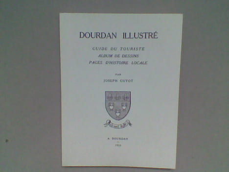 Dourdan illustré. Guide du touriste - Album de dessins - Pages d'Histoire locale . GUYOT Joseph