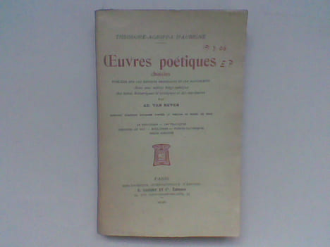 Œuvres poétiques choisies, publiées sur les éditions originales et les manuscrits . AGRIPPA d'AUBIGNE Théodore