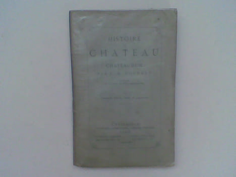 Histoire du château de Châteaudun . COUDRAY Louis-Désiré