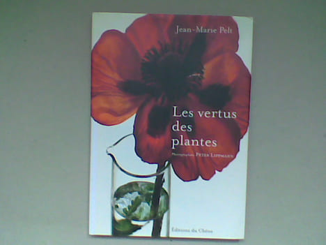 Les vertus des plantes	. PELT Jean-Marie	