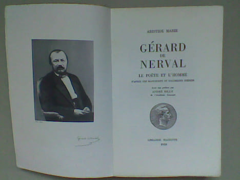 Gérard de Nerval. Le poète et l'homme, d'après des manuscrits et documents inédits . MARIE Aristide