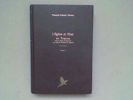 L'Eglise et l'Etat en France sous le règne de Henri IV et la régence de Marie de Médicis. Tome 1 . PERRENS François-Tommy