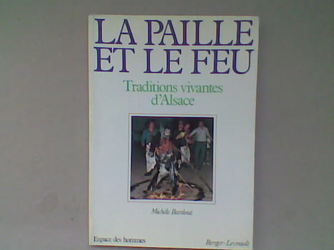 La paille et le feu. Traditions vivantes d'Alsace . BARDOUT Michèle