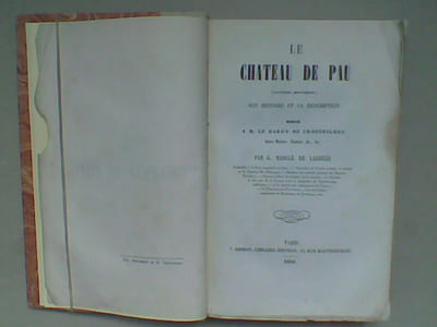 Le Château de Pau (Souvenirs historiques). Son histoire et sa description