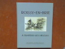 Des lieux et des hommes. Roissy-en-Brie à travers les siècles	. RAIMBAULT Marie-Claire - HERMAN Nicole - SOULIE Jean-Louis	