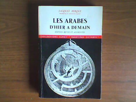 Les Arabes d'hier à demain . BERQUE Jacques