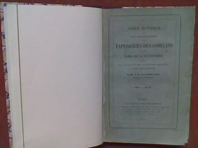 Notice historique sur les Manufactures Impériales des tapisseries des Gobelins et de tapis de la Savonnerie, suivie du Catalogue des tapisseries exposées et en cours d'exécution