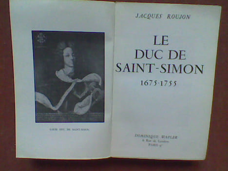 Le Duc de Saint-Simon 1675-1755 . ROUJON Jacques