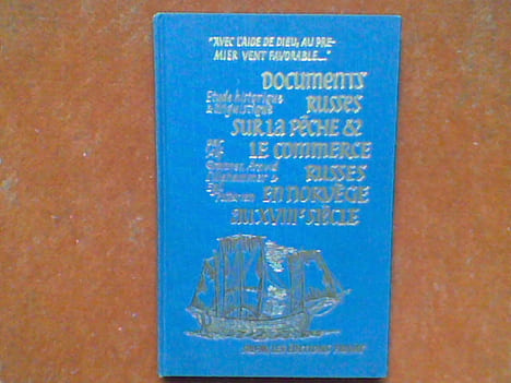 Documents russes sur la pêche et le commerce russes en Norvège au XVIIIe siècle . GRANNES Alf - LILLEHAMMER Arnvid - PETTERSEN Egil