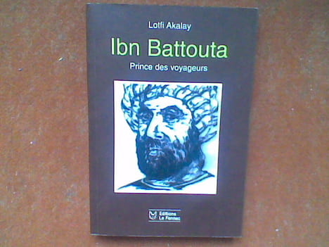 Ibn Battouta. Prince des voyageurs . AKALAY Lotfi