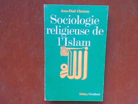 Sociologie religieuse de l'Islam. Préliminaires . CHARNAY Jean-Paul