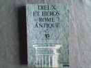 Dieux et Héros de la Rome antique	. LEUILLIOT Bernard (textes recueillis et présentés par)	