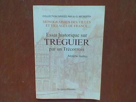 Essai historique sur Tréguier par un Trécorrois . GUILLOU Adolphe