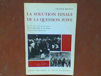 La solution finale de la question juive. Essai sur ses principes dans le IIIe Reich et en France sous l'Occupation