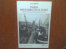 Paris. Histoire d'un port - Du Port de Paris au Port autonome de Paris	. MILLARD Jean	