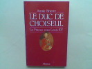 Le Duc de Choiseul. La France sous Louis XV	. BRIERRE Annie	