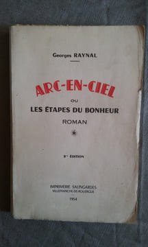 Arc-en-ciel ou les étapes du bonheur . RAYNAL Georges
