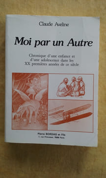 Moi par un Autre. Chronique d'une enfance et d'une adolescence dans les XX premières années de ce siècle . AVELINE Claude (Evgen Avtsine)