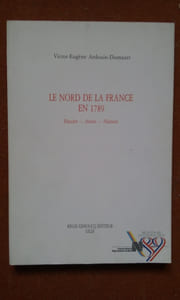 Le Nord de la France en 1789. Flandre - Artois - Hainaut