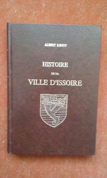 Histoire de la ville d'Issoire . LONGY Albert