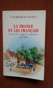 La France et les Français vus par les voyageurs américains 1814-1848. Tome 1 . BERTIER DE SAUVIGNY Guillaume de