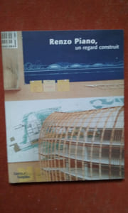 Renzo Piano, un regard construit. Exposition présentée au Centre Pompidou, 19 janvier-27 mars 2000