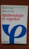Colloque de Cerisy - Epist&eacute;mologie et cognition	. Collectif	