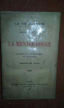 La menace rouge. Ouvriers d'après-guerre en Touraine - Observations vécues . VALDOUR Jacques (pseudonyme de Louis MARTIN)