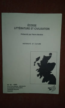 Ecosse. Littérature et Civilisation - Historicité et Culture - N° 10 - 1990 . MORERE Pierre (présenté par)