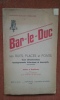 Bar-le-Duc. Ses Rues, Places et Ponts - Leurs dénominations, renseignements historiques et descriptifs	. L'HUILLIER Henri (Lieutenant-Colonel)	