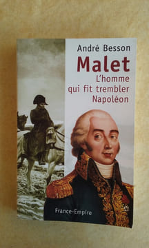 Malet. L'homme qui fit trembler Napoléon . BESSON André